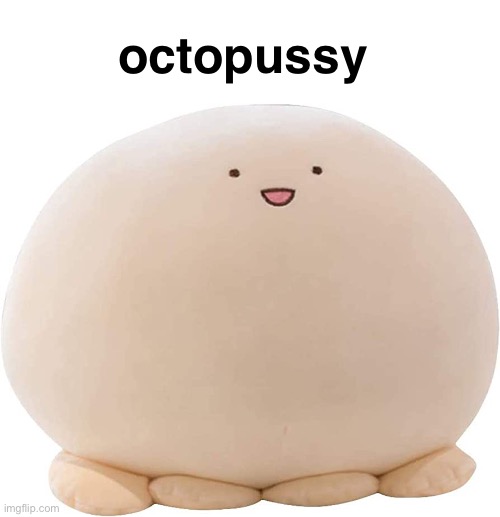 repost this until people get annoyed | octopussy | made w/ Imgflip meme maker