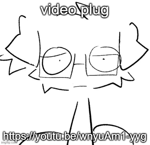 Stare | video plug; https://youtu.be/wnyuAm1-yyg | image tagged in stare | made w/ Imgflip meme maker