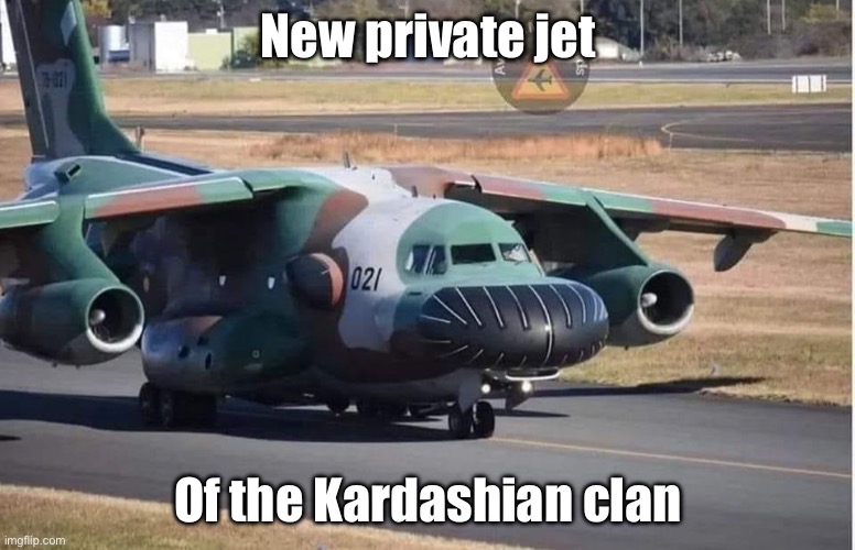 Kardashian Jet | New private jet; Of the Kardashian clan | image tagged in jet,kardashians,kardashian,private,plane | made w/ Imgflip meme maker