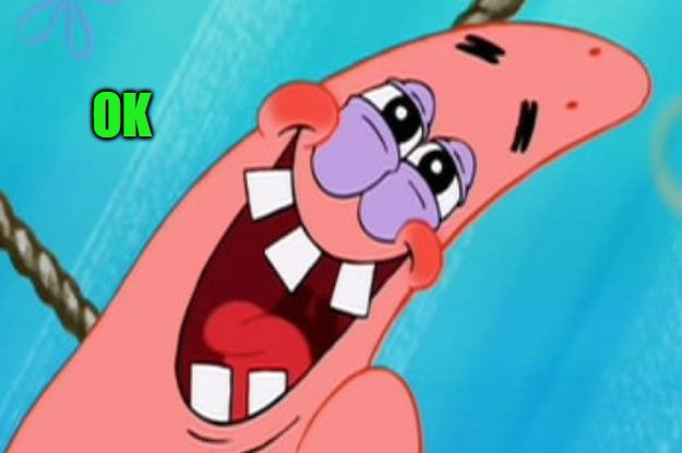 patrick star | OK | image tagged in patrick star | made w/ Imgflip meme maker