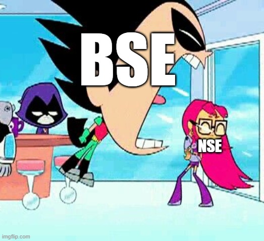 BSE is older than NSE in India | BSE; NSE | image tagged in robin yelling at starfire,bombay stock exchange vs national stock exchange | made w/ Imgflip meme maker