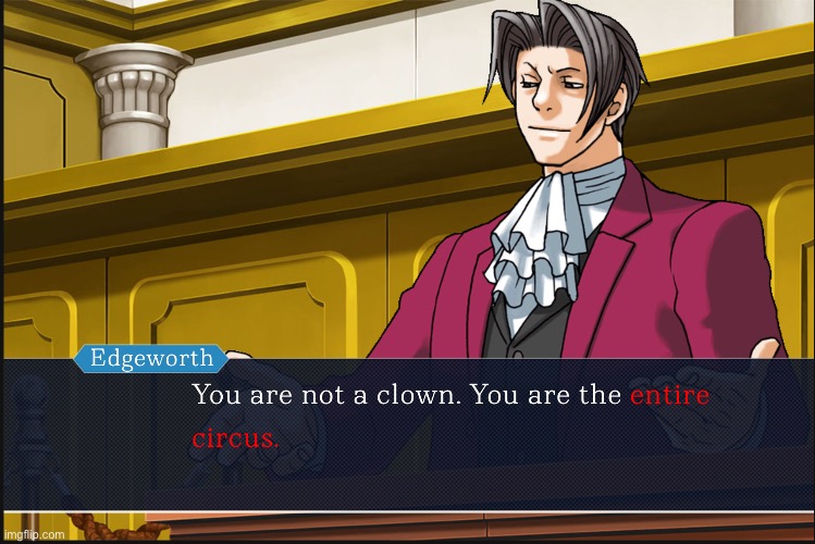 image tagged in you are not a clown you are the entire circus | made w/ Imgflip meme maker