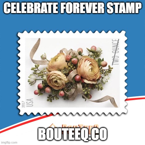 Celebrate Forever Stamp | CELEBRATE FOREVER STAMP; BOUTEEQ.CO | image tagged in celebrate forever stamp,flower postal stamps,butterfly stamps | made w/ Imgflip meme maker
