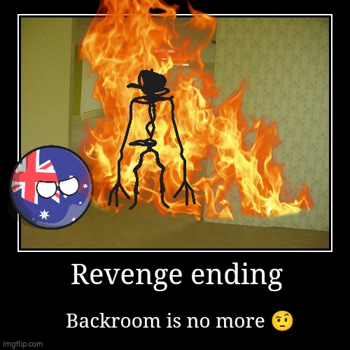 Countryball (ending 2) | Revenge ending | Backroom is no more ? | image tagged in funny,demotivationals | made w/ Imgflip demotivational maker