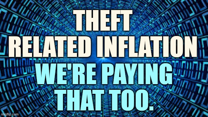 Watching Your Money Disappear | THEFT RELATED INFLATION; WE'RE PAYING THAT TOO. | image tagged in memes,politics,theft,inflation,pay,more | made w/ Imgflip meme maker