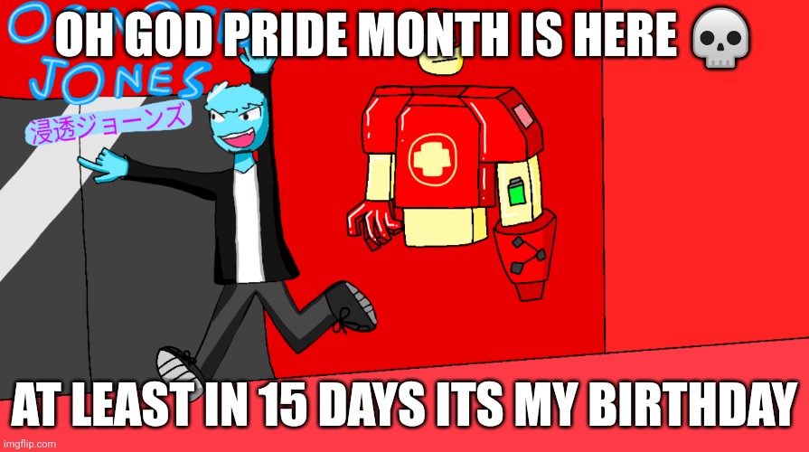 AAAAAAAAAAAAAAAAAAAAAAAAAAAA | OH GOD PRIDE MONTH IS HERE 💀; AT LEAST IN 15 DAYS ITS MY BIRTHDAY | image tagged in osmosis jones anime | made w/ Imgflip meme maker