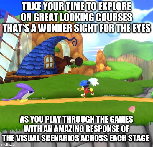 The Klonoa games expected to be as is greatly | TAKE YOUR TIME TO EXPLORE ON GREAT LOOKING COURSES THAT'S A WONDER SIGHT FOR THE EYES; AS YOU PLAY THROUGH THE GAMES WITH AN AMAZING RESPONSE OF THE VISUAL SCENARIOS ACROSS EACH STAGE | image tagged in klonoa,namco,bandainamco,namcobandai,bamco,smashbroscontender | made w/ Imgflip meme maker