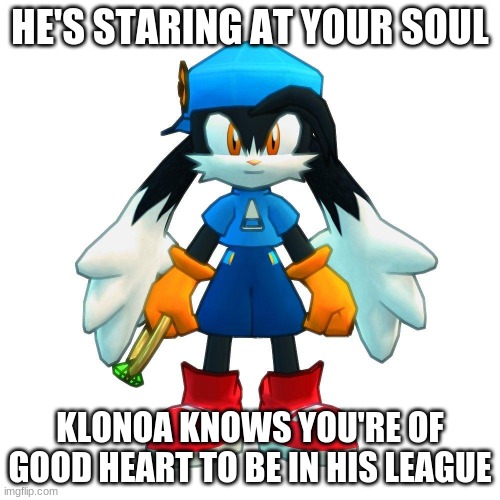 Klonoa finds you worthy | HE'S STARING AT YOUR SOUL; KLONOA KNOWS YOU'RE OF GOOD HEART TO BE IN HIS LEAGUE | image tagged in klonoa,namco,bandainamco,namcobandai,bamco,smashbroscontender | made w/ Imgflip meme maker