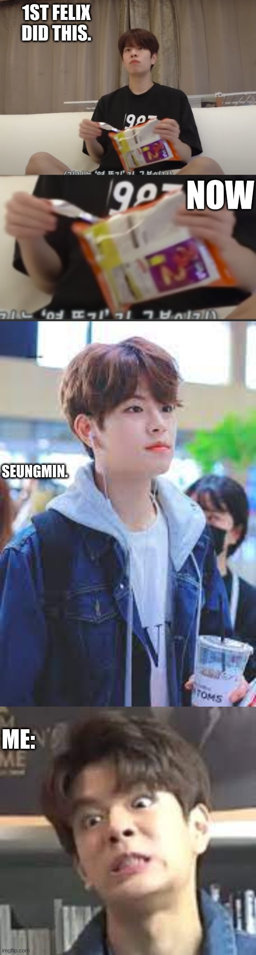 *sigh* | 1ST FELIX DID THIS. NOW; SEUNGMIN. ME: | image tagged in seungmin,skz | made w/ Imgflip meme maker