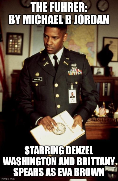 THE FUHRER: BY MICHAEL B JORDAN; STARRING DENZEL WASHINGTON AND BRITTANY SPEARS AS EVA BROWN | made w/ Imgflip meme maker