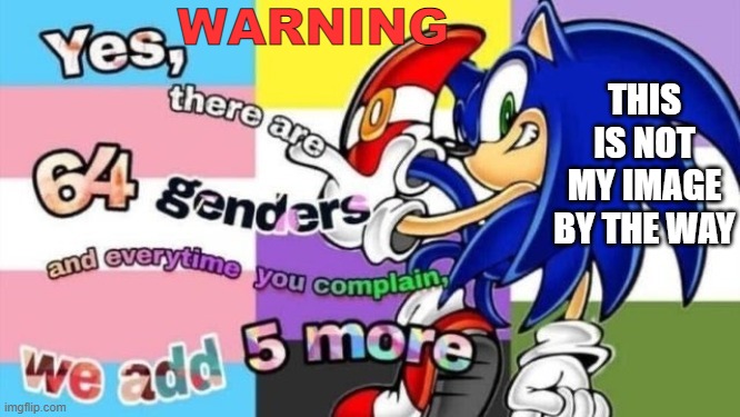 THIS IS NOT MY IMAGE BY THE WAY WARNING | made w/ Imgflip meme maker