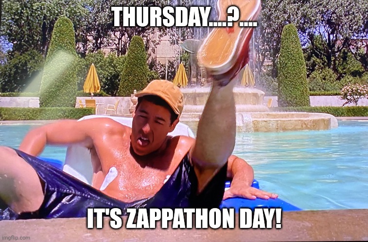 It’s nudie magazine day | THURSDAY....?.... IT'S ZAPPATHON DAY! | image tagged in it s nudie magazine day | made w/ Imgflip meme maker