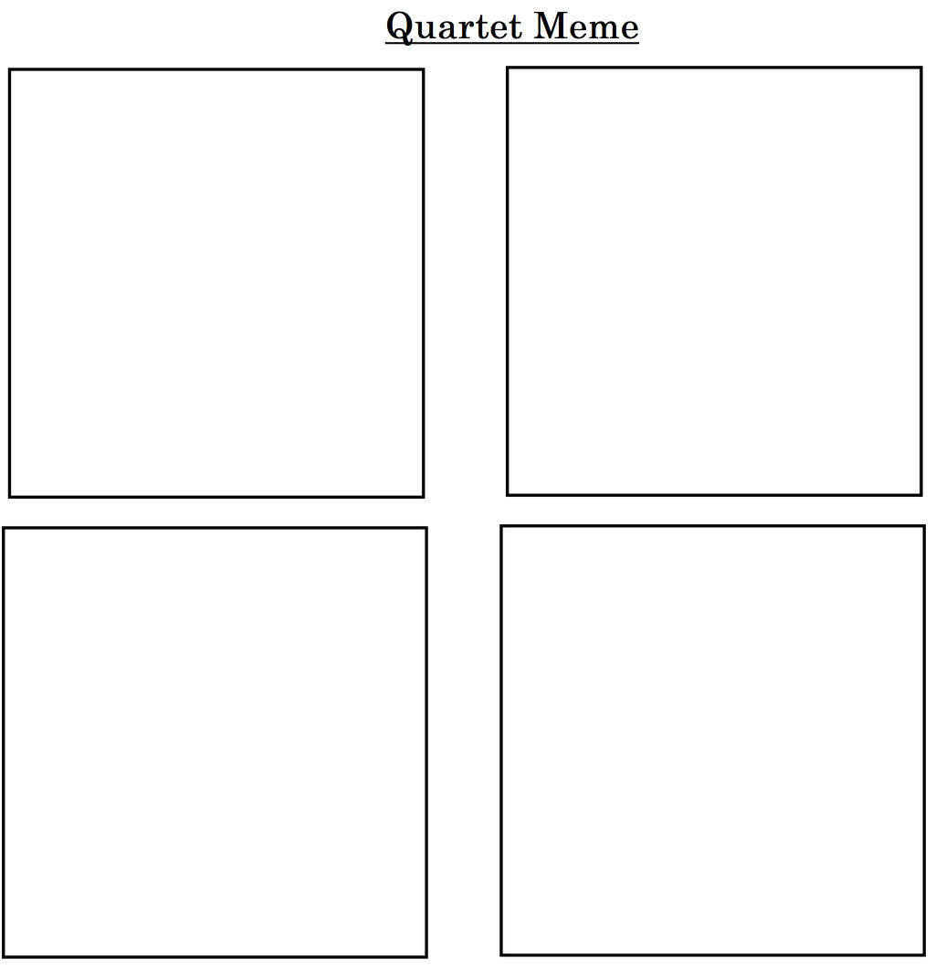 High Quality Quartet Meme Blank Meme Template