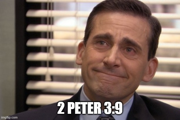 Repent | 2 PETER 3:9 | image tagged in michael scott cry | made w/ Imgflip meme maker