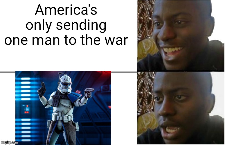 Disappointed Black Guy | America's only sending one man to the war | image tagged in disappointed black guy | made w/ Imgflip meme maker