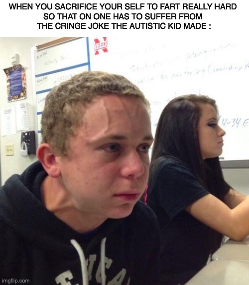 I am your saver | WHEN YOU SACRIFICE YOUR SELF TO FART REALLY HARD 
SO THAT ON ONE HAS TO SUFFER FROM 
THE CRINGE JOKE THE AUTISTIC KID MADE : | image tagged in exploding kid,funny,relatable memes,memes,autistic kid,school | made w/ Imgflip meme maker
