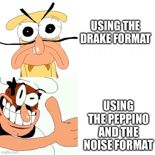 Pizza tower meme | USING THE DRAKE FORMAT; USING THE PEPPINO AND THE NOISE FORMAT | image tagged in pizza tower -peppino and the noise | made w/ Imgflip meme maker