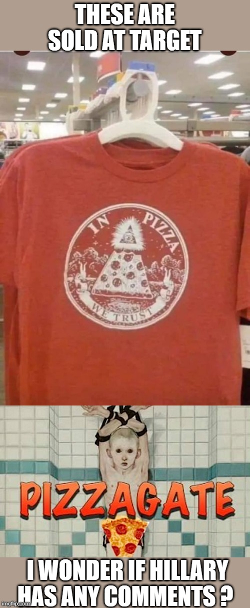 Where's Hillary ? | THESE ARE SOLD AT TARGET; I WONDER IF HILLARY HAS ANY COMMENTS ? | image tagged in democrats,nwo | made w/ Imgflip meme maker