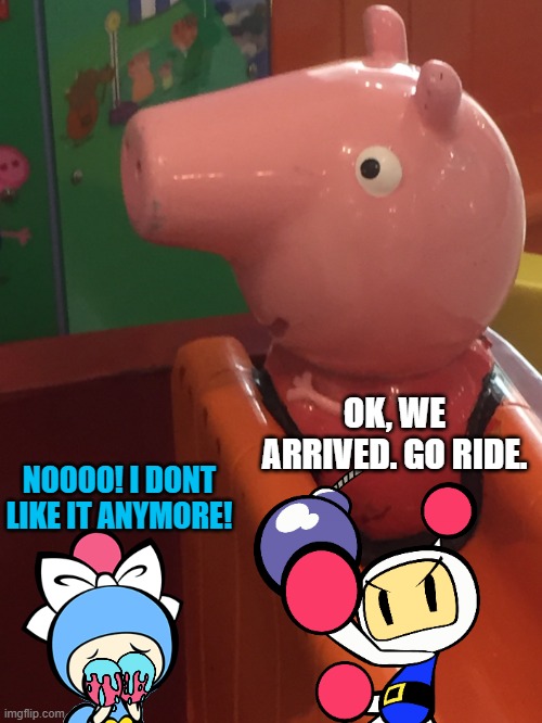 Aqua Bomber wanted to ride but now she doesn't | OK, WE ARRIVED. GO RIDE. NOOOO! I DONT LIKE IT ANYMORE! | image tagged in you ok peppa,bomberman | made w/ Imgflip meme maker