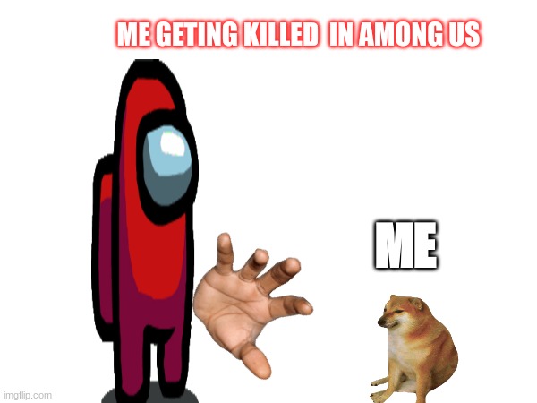 Among us kill Memes - Imgflip