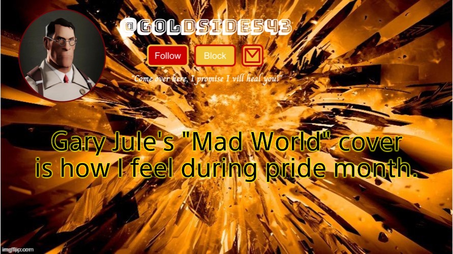 Gold's Announcement Template | Gary Jule's "Mad World" cover is how I feel during pride month. | image tagged in gold's announcement template | made w/ Imgflip meme maker
