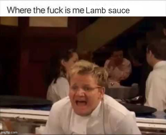 Lamb sauce | made w/ Imgflip meme maker