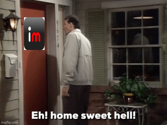 After being gone for 3 weeks | image tagged in drstrangmeme,imgflip,al bundy,married with children | made w/ Imgflip meme maker