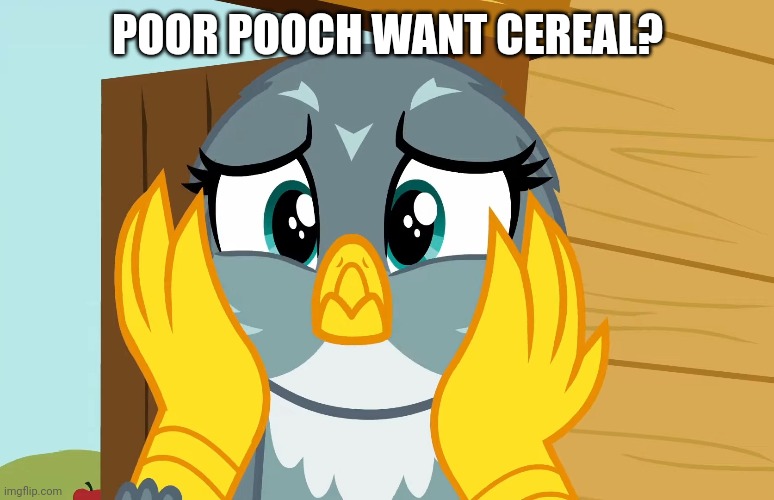 POOR POOCH WANT CEREAL? | made w/ Imgflip meme maker