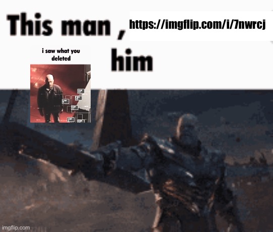 This man, _____ him | https://imgflip.com/i/7nwrcj | image tagged in this man _____ him | made w/ Imgflip meme maker