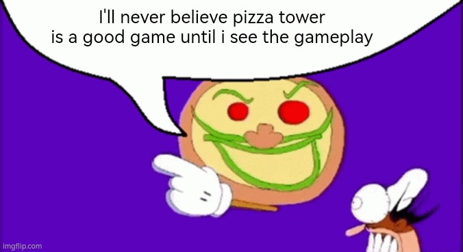I have never played Pizza Tower. AMA and I'll act like I know the