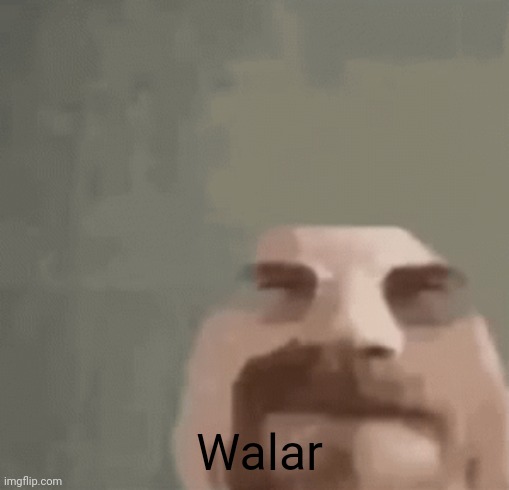 Walar | Walar | made w/ Imgflip meme maker