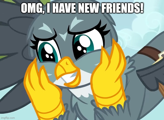 OMG, I HAVE NEW FRIENDS! | made w/ Imgflip meme maker
