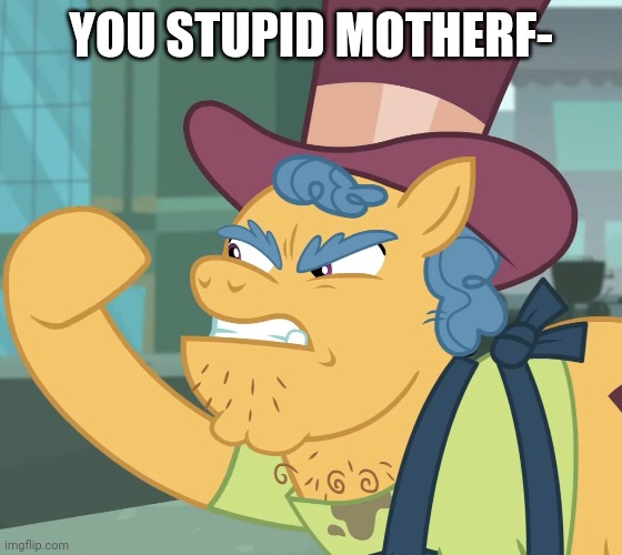 YOU STUPID MOTHERF- | made w/ Imgflip meme maker