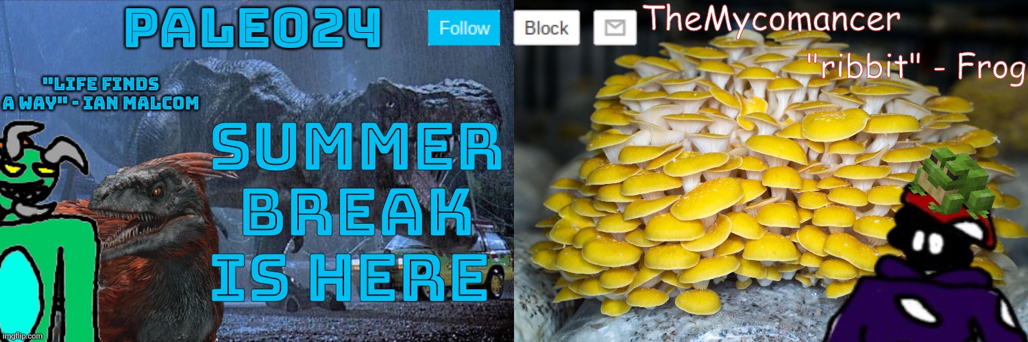 Paleo24 and TheMycomancer's shared template | Summer break is here | image tagged in paleo24 and themycomancer's shared template | made w/ Imgflip meme maker