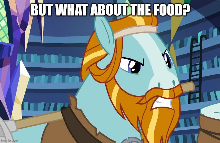 BUT WHAT ABOUT THE FOOD? | made w/ Imgflip meme maker