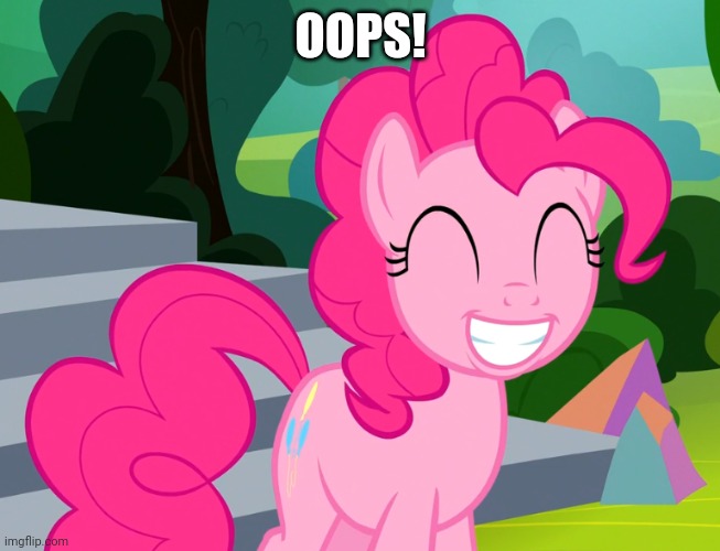 Cute Pinkie Pie (MLP) | OOPS! | image tagged in cute pinkie pie mlp | made w/ Imgflip meme maker