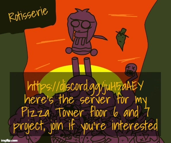 Rotisserie | https://discord.gg/juH5aAEY here's the server for my Pizza Tower floor 6 and 7 project, join if you're interested | image tagged in rotisserie | made w/ Imgflip meme maker