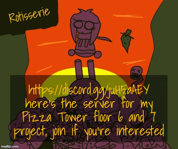 Rotisserie | https://discord.gg/juH5aAEY here's the server for my Pizza Tower floor 6 and 7 project, join if you're interested | image tagged in rotisserie | made w/ Imgflip meme maker