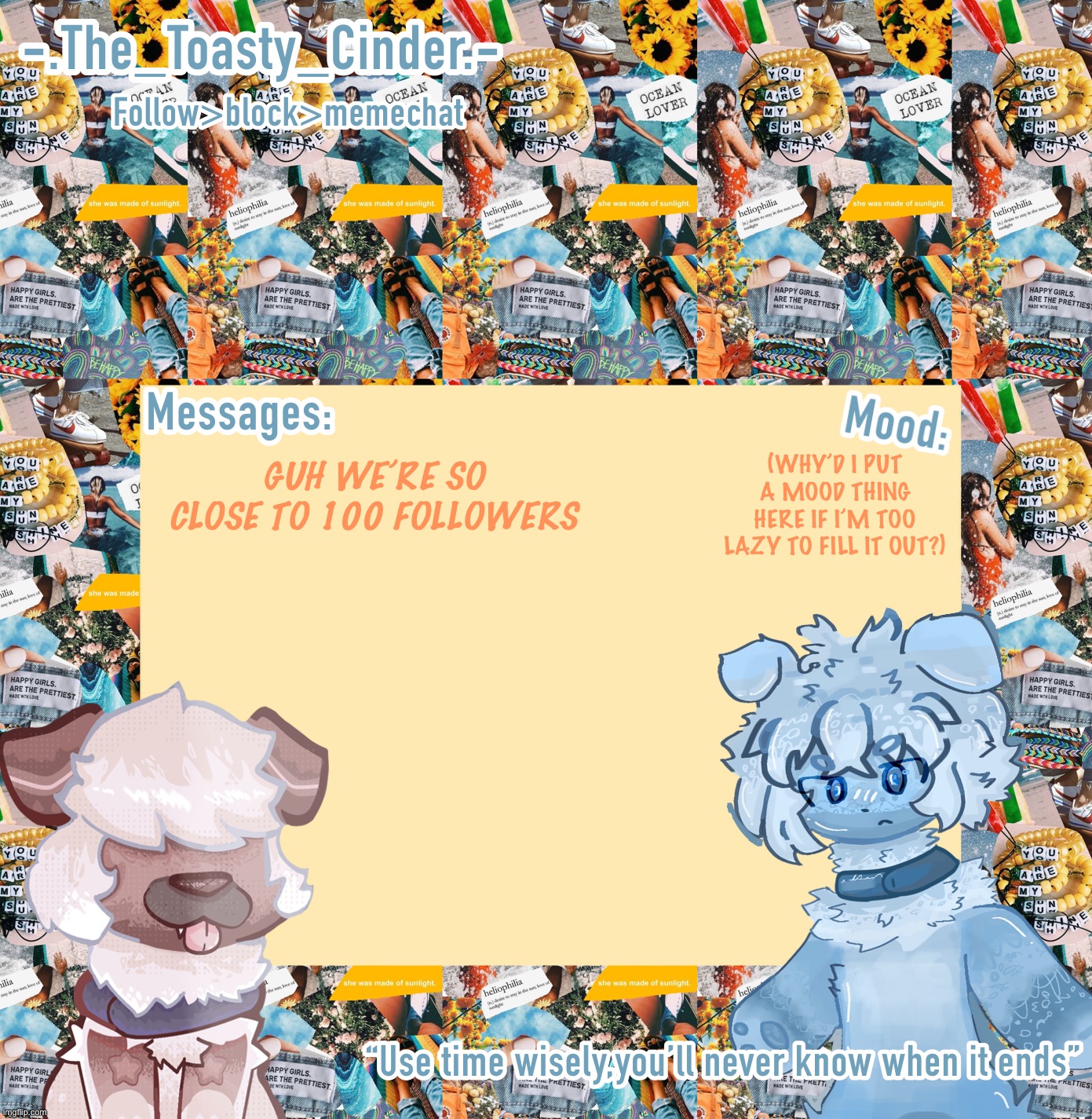 Cinders announcement temp 0.5 | (WHY’D I PUT A MOOD THING HERE IF I’M TOO LAZY TO FILL IT OUT?); GUH WE’RE SO CLOSE TO 100 FOLLOWERS | image tagged in cinders announcement temp 0 5 | made w/ Imgflip meme maker