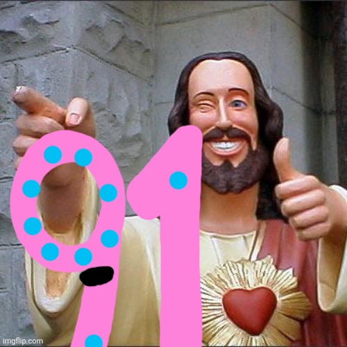 Endless Number 91 | image tagged in memes,buddy christ,91,endless numbers | made w/ Imgflip meme maker