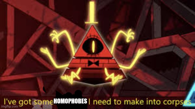 Happy Pride! You fa....ntastic people! LOL! | HOMOPHOBES | image tagged in i ve got some children i need to make into corpses,pride month | made w/ Imgflip meme maker