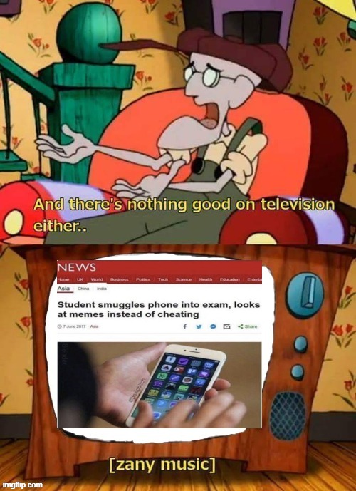 and there's nothing good in television either | image tagged in and there's nothing good in television either | made w/ Imgflip meme maker