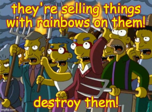 pitchfork masterrace | they're selling things
with rainbows on them! destroy them! | image tagged in pitchfork masterrace | made w/ Imgflip meme maker