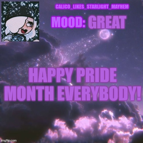 Its finally pride month! | GREAT; HAPPY PRIDE MONTH EVERYBODY! | image tagged in calico_likes_starlight_mayhem official announcement temp | made w/ Imgflip meme maker