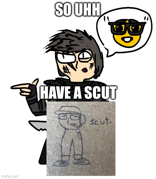 scut moment | SO UHH; HAVE A SCUT | image tagged in nerd,scut,tf2 scout,tf2 | made w/ Imgflip meme maker