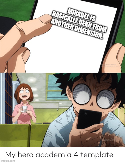 mha 4 template | MIRABEL IS BASICALLY DEKU FROM ANOTHER DIMENSION. | image tagged in mha 4 template | made w/ Imgflip meme maker