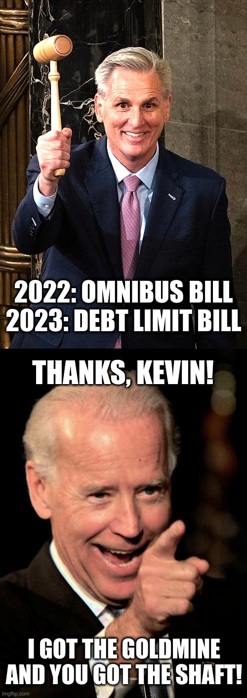 Joe Biden Thanks Kevin McCarthy and the Republicans | image tagged in joe biden,omnibus,debt limit,kevin mccarthy | made w/ Imgflip meme maker