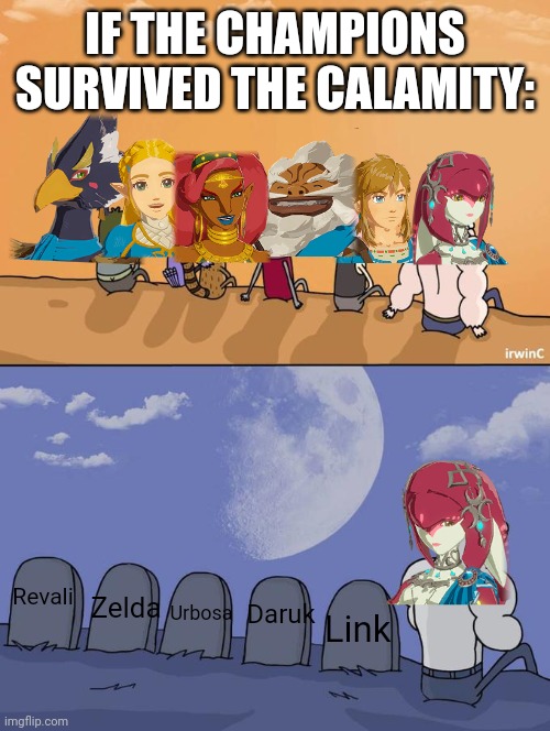 If the Champions survived | IF THE CHAMPIONS SURVIVED THE CALAMITY:; Revali; Urbosa; Zelda; Daruk; Link | image tagged in skips sitting next to graves | made w/ Imgflip meme maker