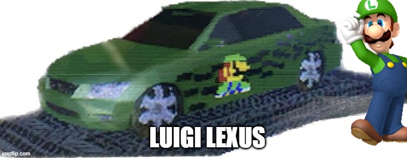 luigi lexus haha lmao | LUIGI LEXUS | image tagged in nintendo,lexus,luigi | made w/ Imgflip meme maker