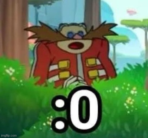 the | image tagged in eggman gasp | made w/ Imgflip meme maker